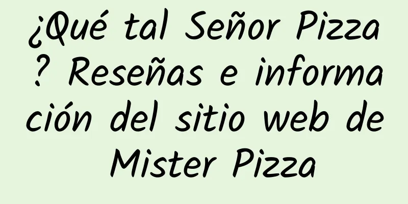 ¿Qué tal Señor Pizza? Reseñas e información del sitio web de Mister Pizza