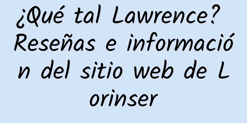 ¿Qué tal Lawrence? Reseñas e información del sitio web de Lorinser