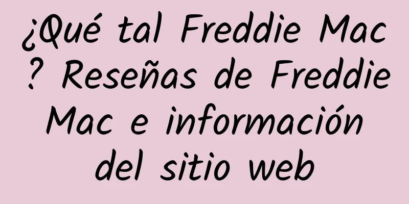 ¿Qué tal Freddie Mac? Reseñas de Freddie Mac e información del sitio web