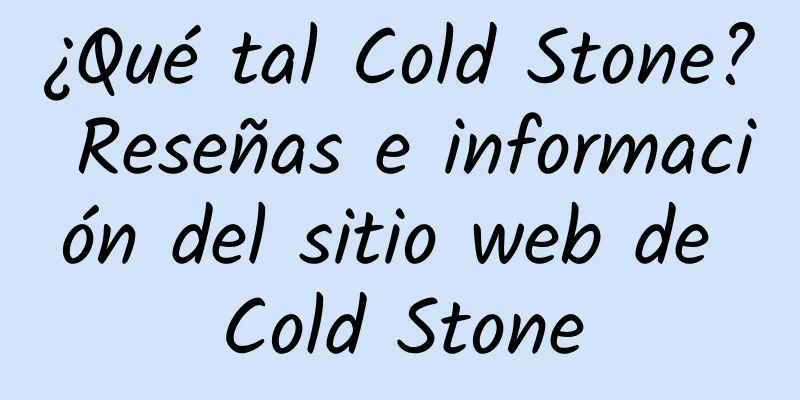¿Qué tal Cold Stone? Reseñas e información del sitio web de Cold Stone