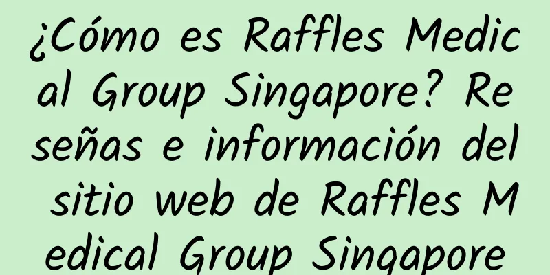 ¿Cómo es Raffles Medical Group Singapore? Reseñas e información del sitio web de Raffles Medical Group Singapore