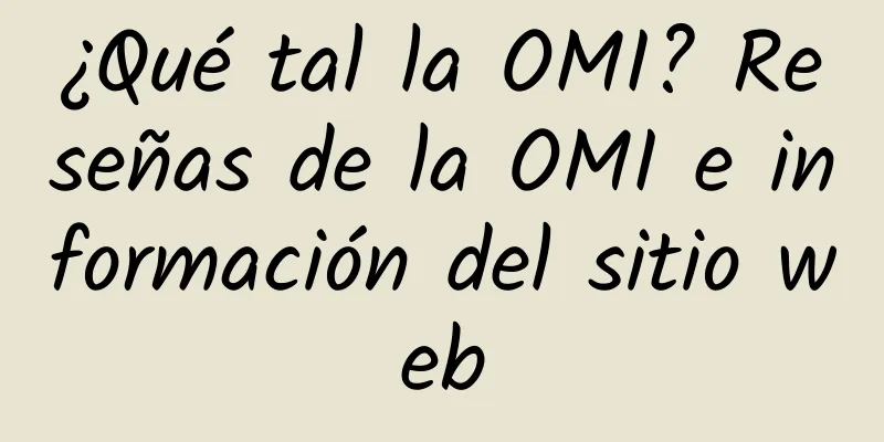 ¿Qué tal la OMI? Reseñas de la OMI e información del sitio web
