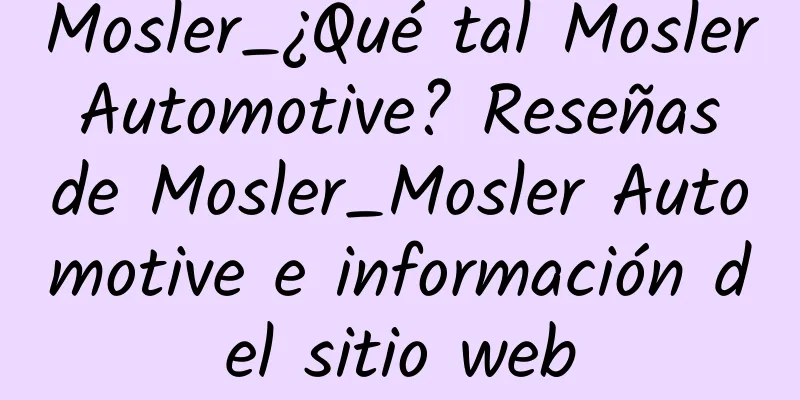 Mosler_¿Qué tal Mosler Automotive? Reseñas de Mosler_Mosler Automotive e información del sitio web