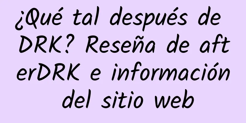 ¿Qué tal después de DRK? Reseña de afterDRK e información del sitio web