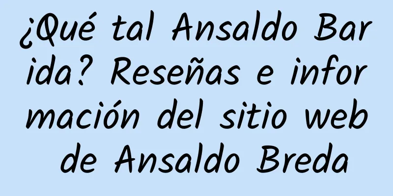 ¿Qué tal Ansaldo Barida? Reseñas e información del sitio web de Ansaldo Breda