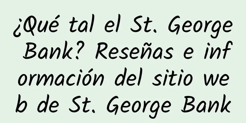 ¿Qué tal el St. George Bank? Reseñas e información del sitio web de St. George Bank