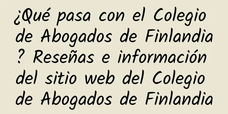 ¿Qué pasa con el Colegio de Abogados de Finlandia? Reseñas e información del sitio web del Colegio de Abogados de Finlandia