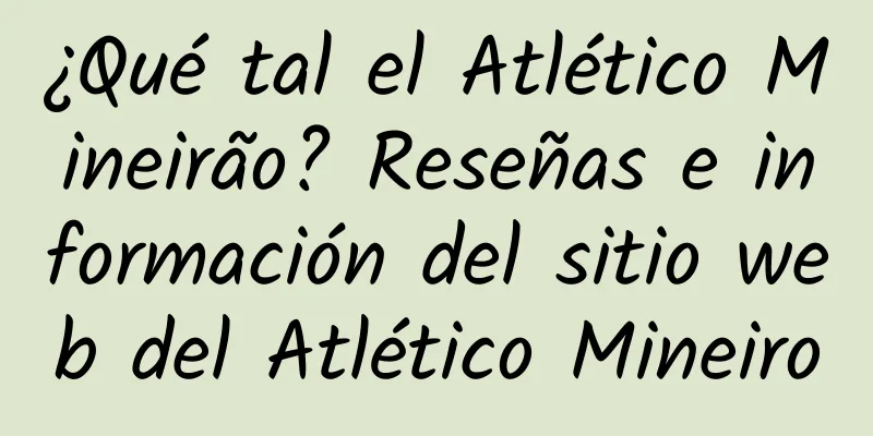 ¿Qué tal el Atlético Mineirão? Reseñas e información del sitio web del Atlético Mineiro