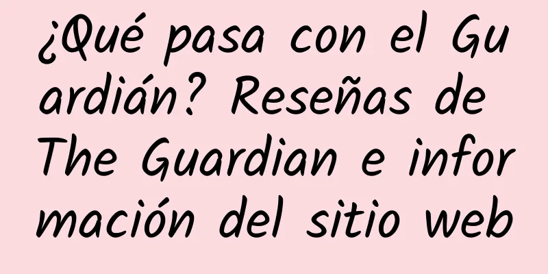 ¿Qué pasa con el Guardián? Reseñas de The Guardian e información del sitio web