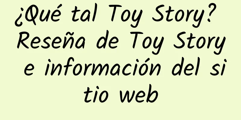 ¿Qué tal Toy Story? Reseña de Toy Story e información del sitio web