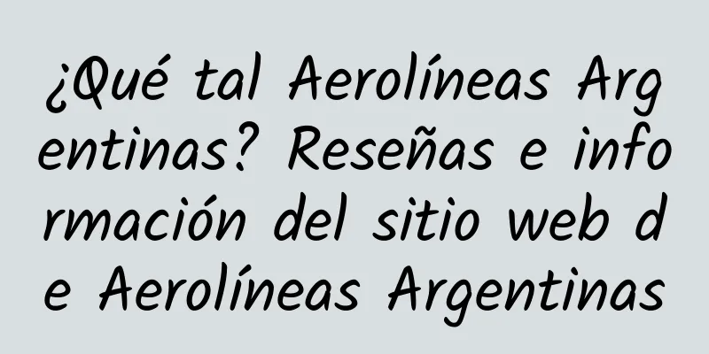 ¿Qué tal Aerolíneas Argentinas? Reseñas e información del sitio web de Aerolíneas Argentinas