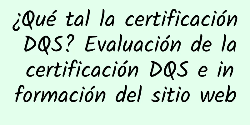 ¿Qué tal la certificación DQS? Evaluación de la certificación DQS e información del sitio web