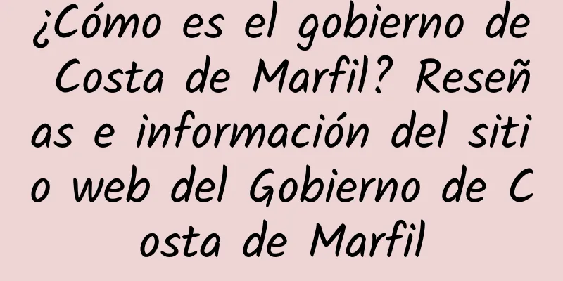 ¿Cómo es el gobierno de Costa de Marfil? Reseñas e información del sitio web del Gobierno de Costa de Marfil