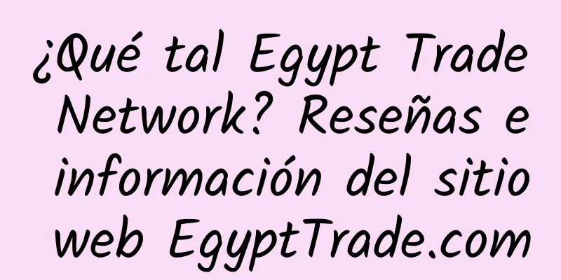 ¿Qué tal Egypt Trade Network? Reseñas e información del sitio web EgyptTrade.com