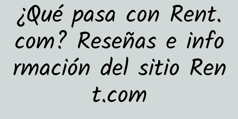 ¿Qué pasa con Rent.com? Reseñas e información del sitio Rent.com