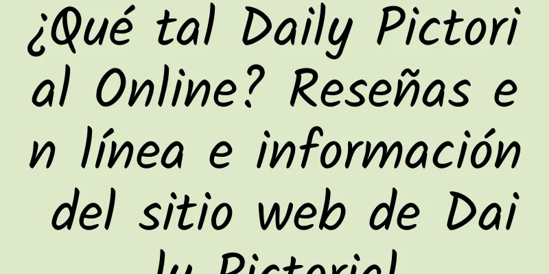 ¿Qué tal Daily Pictorial Online? Reseñas en línea e información del sitio web de Daily Pictorial