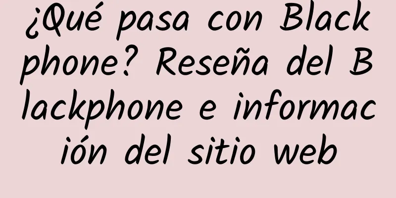 ¿Qué pasa con Blackphone? Reseña del Blackphone e información del sitio web