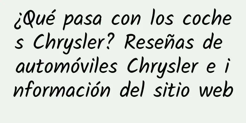 ¿Qué pasa con los coches Chrysler? Reseñas de automóviles Chrysler e información del sitio web