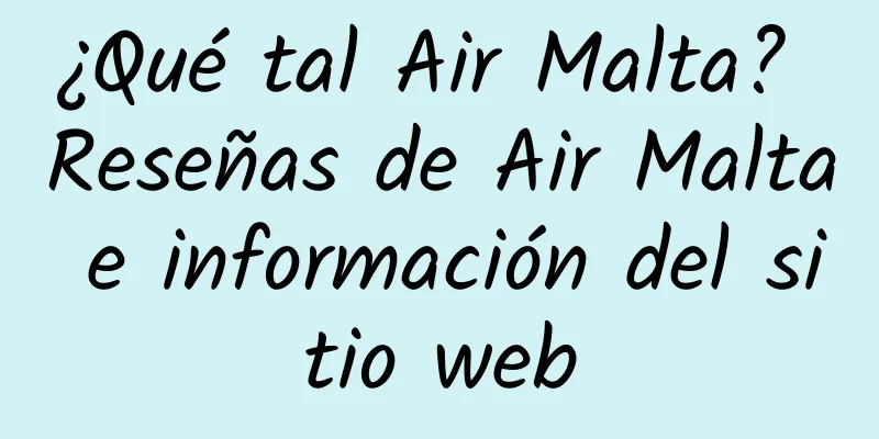 ¿Qué tal Air Malta? Reseñas de Air Malta e información del sitio web