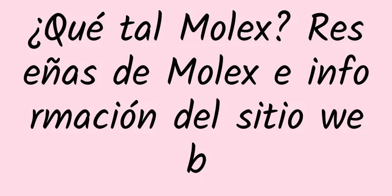 ¿Qué tal Molex? Reseñas de Molex e información del sitio web