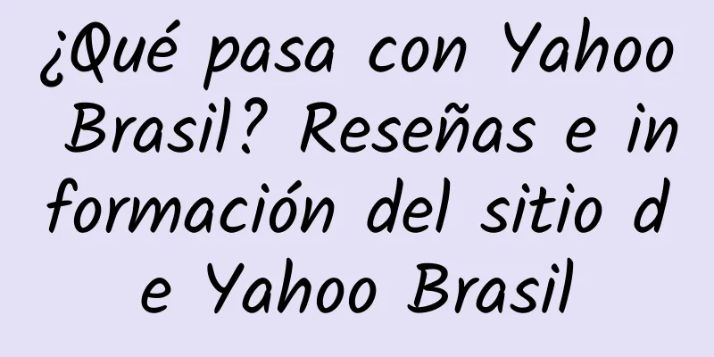 ¿Qué pasa con Yahoo Brasil? Reseñas e información del sitio de Yahoo Brasil