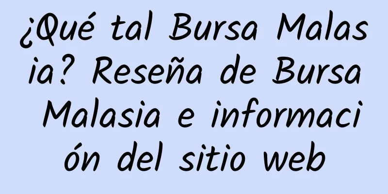 ¿Qué tal Bursa Malasia? Reseña de Bursa Malasia e información del sitio web