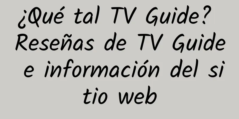 ¿Qué tal TV Guide? Reseñas de TV Guide e información del sitio web