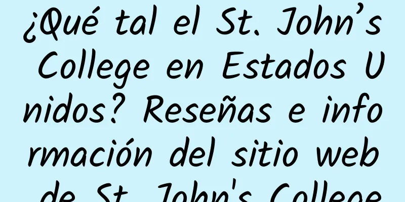 ¿Qué tal el St. John’s College en Estados Unidos? Reseñas e información del sitio web de St. John's College