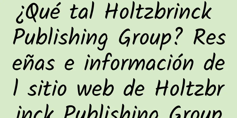 ¿Qué tal Holtzbrinck Publishing Group? Reseñas e información del sitio web de Holtzbrinck Publishing Group