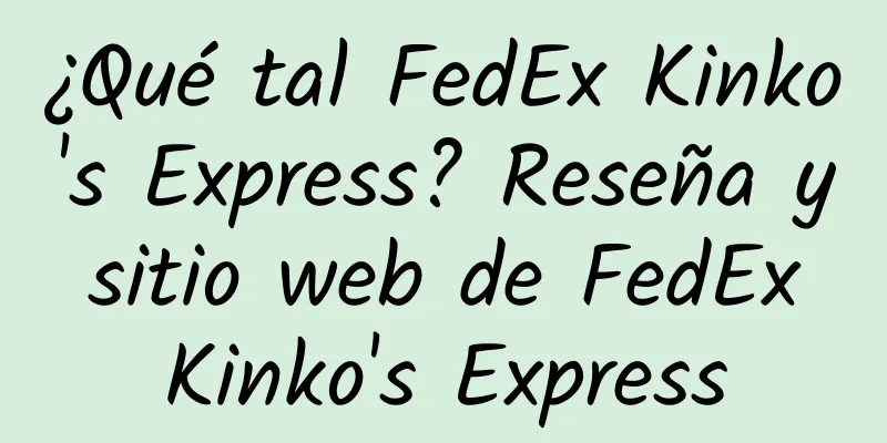 ¿Qué tal FedEx Kinko's Express? Reseña y sitio web de FedEx Kinko's Express