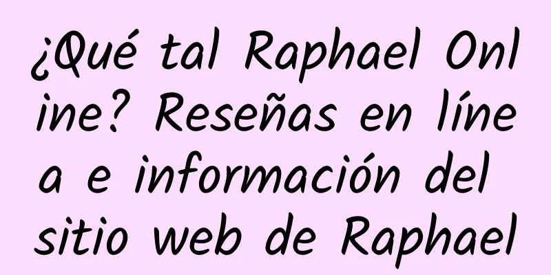 ¿Qué tal Raphael Online? Reseñas en línea e información del sitio web de Raphael