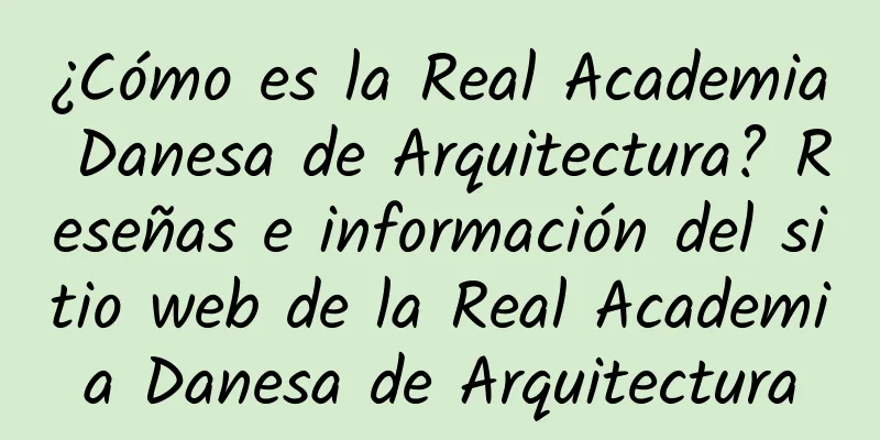 ¿Cómo es la Real Academia Danesa de Arquitectura? Reseñas e información del sitio web de la Real Academia Danesa de Arquitectura
