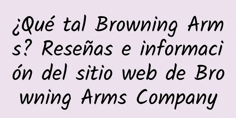 ¿Qué tal Browning Arms? Reseñas e información del sitio web de Browning Arms Company