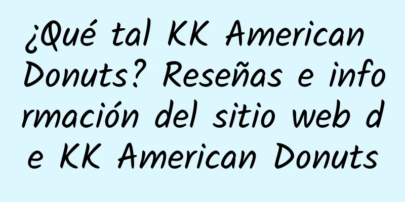 ¿Qué tal KK American Donuts? Reseñas e información del sitio web de KK American Donuts