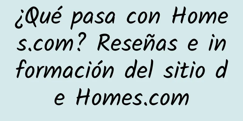 ¿Qué pasa con Homes.com? Reseñas e información del sitio de Homes.com