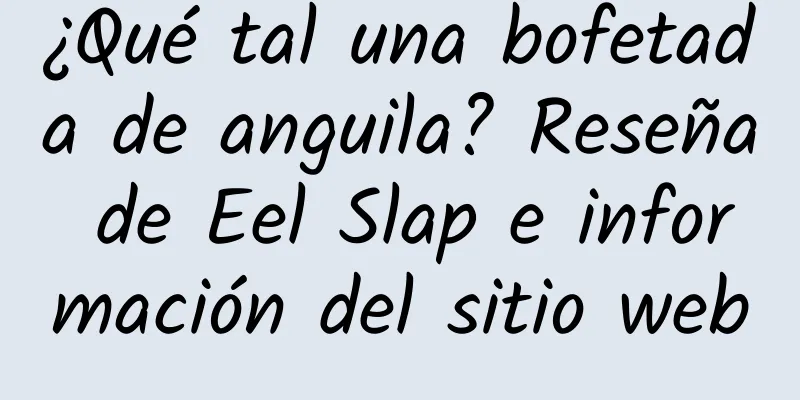 ¿Qué tal una bofetada de anguila? Reseña de Eel Slap e información del sitio web