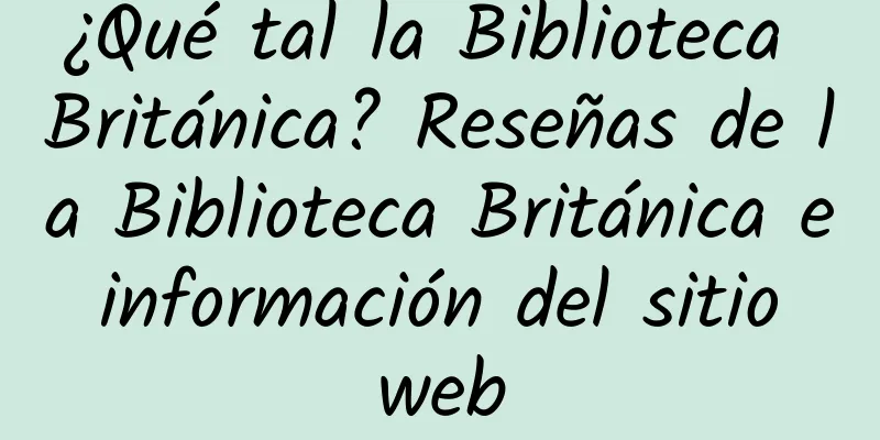 ¿Qué tal la Biblioteca Británica? Reseñas de la Biblioteca Británica e información del sitio web