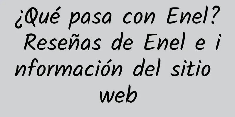 ¿Qué pasa con Enel? Reseñas de Enel e información del sitio web