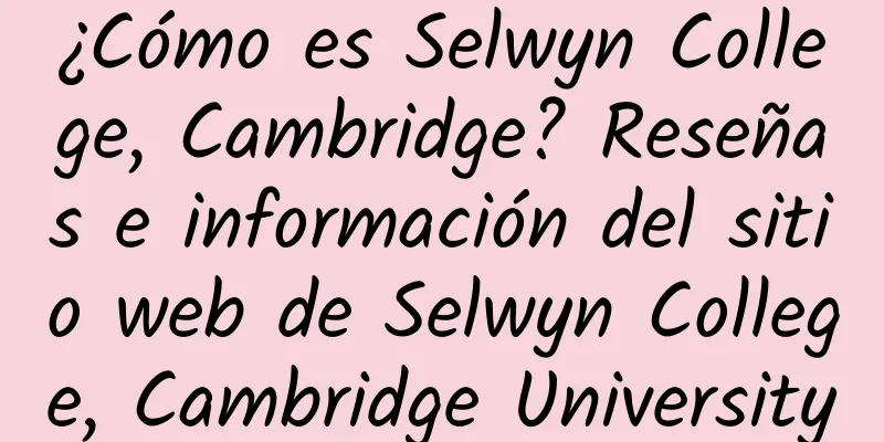 ¿Cómo es Selwyn College, Cambridge? Reseñas e información del sitio web de Selwyn College, Cambridge University