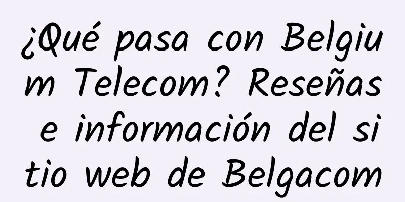 ¿Qué pasa con Belgium Telecom? Reseñas e información del sitio web de Belgacom