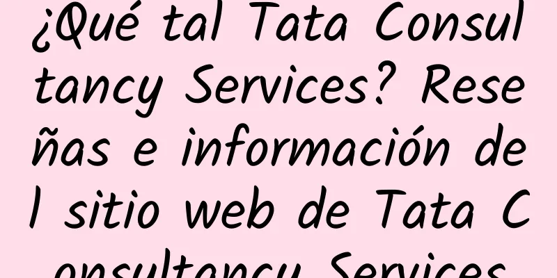 ¿Qué tal Tata Consultancy Services? Reseñas e información del sitio web de Tata Consultancy Services