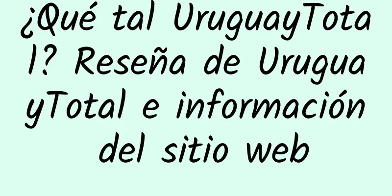 ¿Qué tal UruguayTotal? Reseña de UruguayTotal e información del sitio web