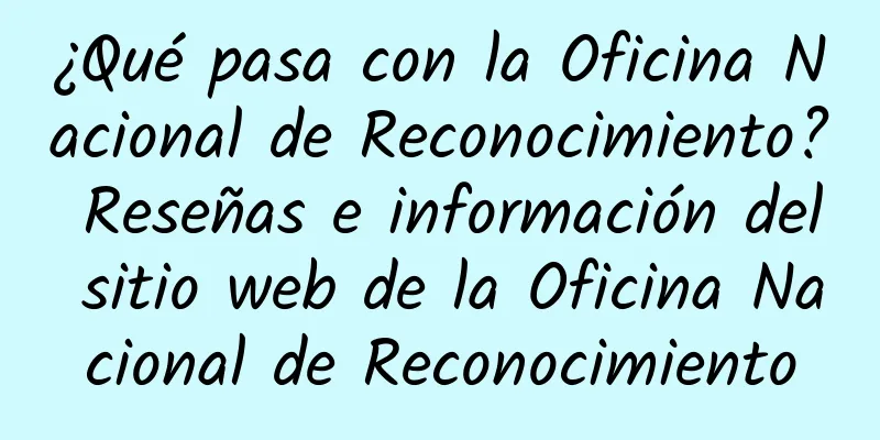 ¿Qué pasa con la Oficina Nacional de Reconocimiento? Reseñas e información del sitio web de la Oficina Nacional de Reconocimiento