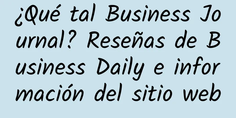 ¿Qué tal Business Journal? Reseñas de Business Daily e información del sitio web