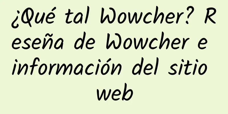 ¿Qué tal Wowcher? Reseña de Wowcher e información del sitio web