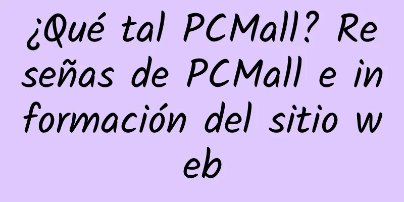 ¿Qué tal PCMall? Reseñas de PCMall e información del sitio web