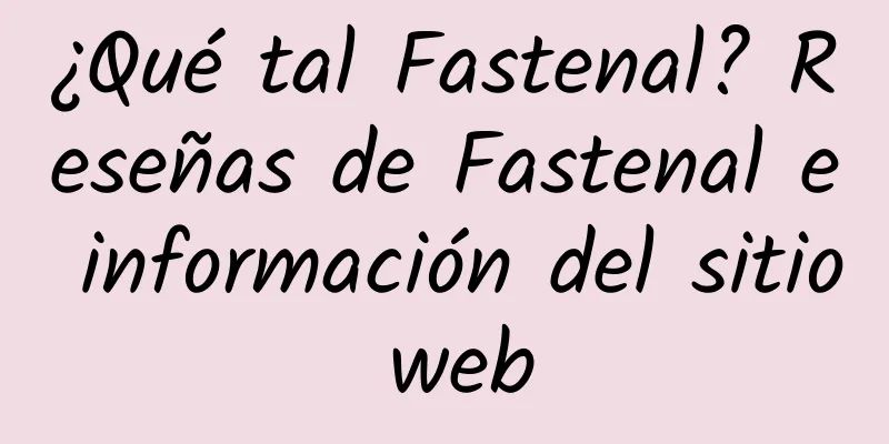 ¿Qué tal Fastenal? Reseñas de Fastenal e información del sitio web