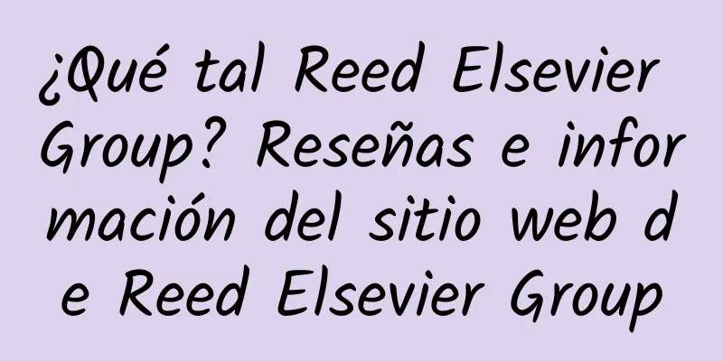 ¿Qué tal Reed Elsevier Group? Reseñas e información del sitio web de Reed Elsevier Group
