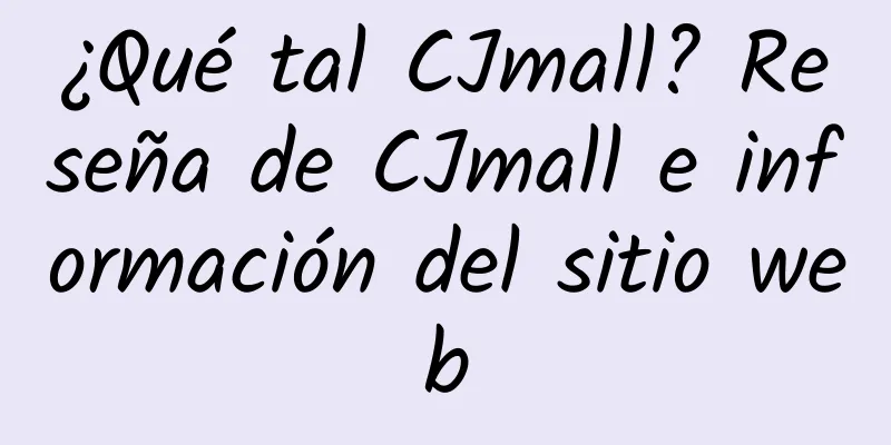 ¿Qué tal CJmall? Reseña de CJmall e información del sitio web