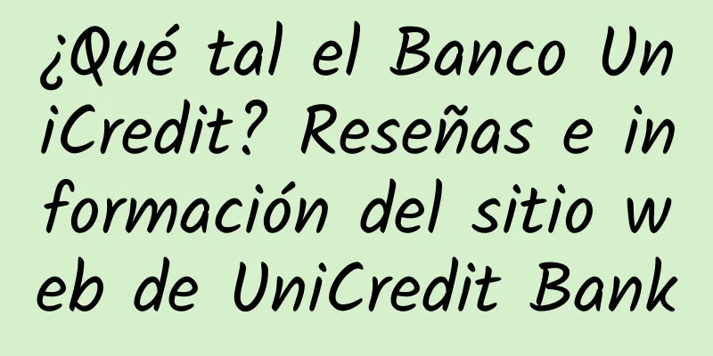¿Qué tal el Banco UniCredit? Reseñas e información del sitio web de UniCredit Bank